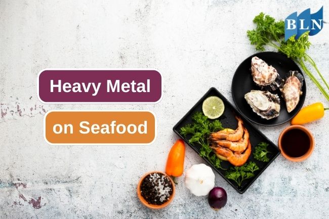 The Threat of Heavy Metals in Seafood